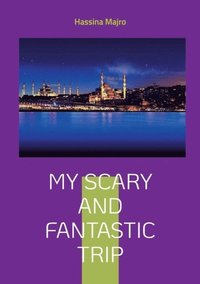 bokomslag My scary and fantastic trip: My culture