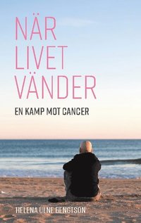 bokomslag När livet vänder : en kamp mot cancer