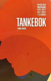 bokomslag Tankebok : tankar och funderingar från mitt eget hörn i tillvaron
