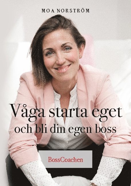 Moa Norström - Våga starta eget och bli din egen boss, Häftad