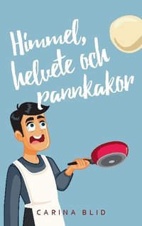 bokomslag Himmel, helvete och pannkakor