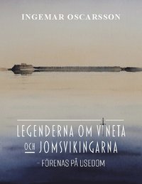 bokomslag Legenderna om Vineta och jomsvikingarna : förenas på Usedom