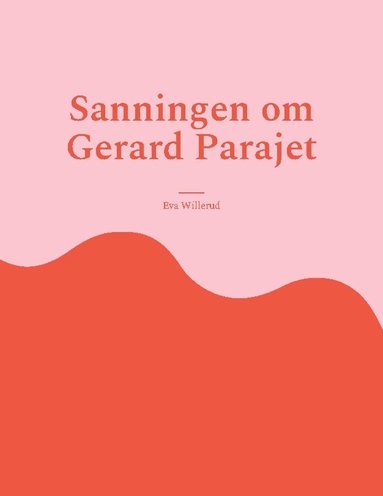 bokomslag Sanningen om Gerard Parajet