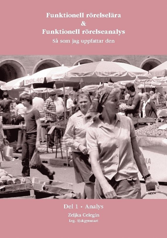 Zeljka Celegin - Funktionell rörelselära och Funktionell rörelseanalys så som jag uppfattar, Häftad