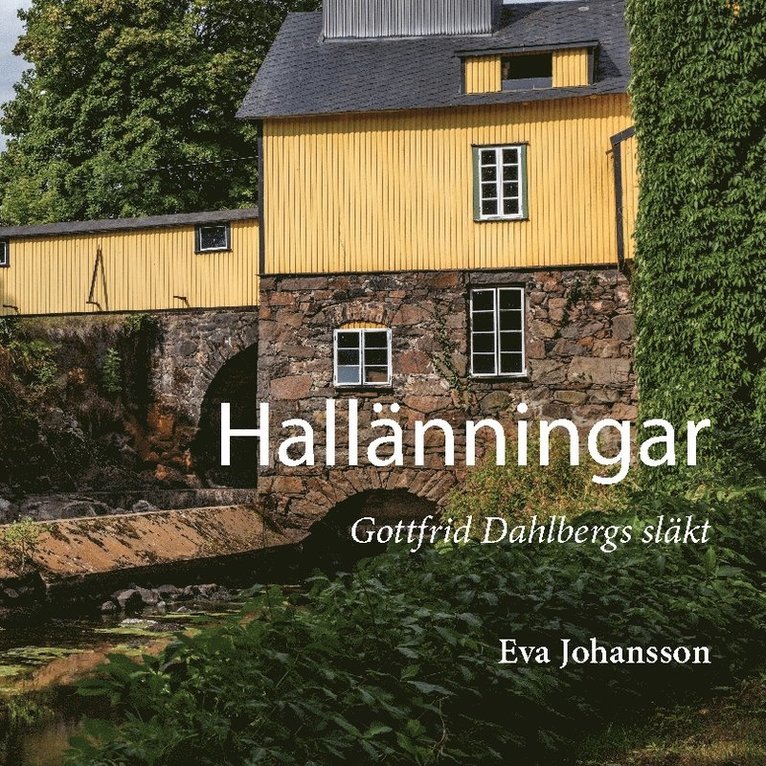 Eva Johansson - Hallänningar : Gottfrid Dahlbergs släkt, Häftad