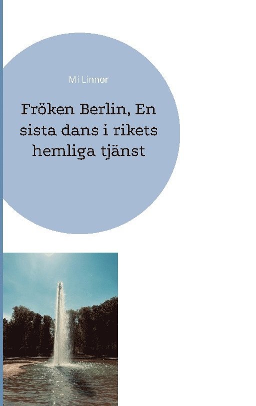 Fröken Berlin : en sista dans i rikets hemliga tjänst