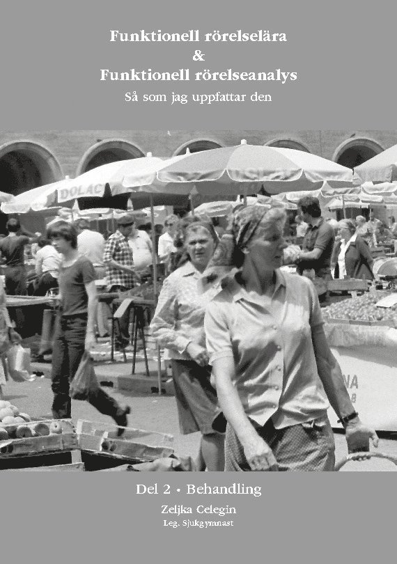 Zeljka Celegin - Funktionell rörelselära och Funktionell rörelseanalys så som jag uppfattar, Häftad