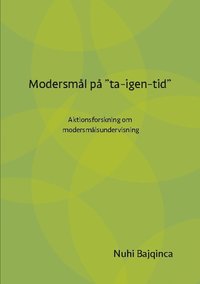bokomslag Modersmål på "ta-igen-tid" : aktionsforskning om modersmålsundervisning