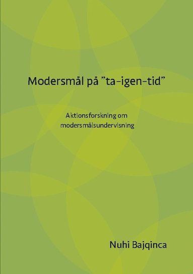 bokomslag Modersmål på "ta-igen-tid": Aktionsforskning om modersmålsundervisning