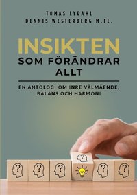 bokomslag Insikten som förändrar allt : en antologi om inre välmående, balans och harmoni