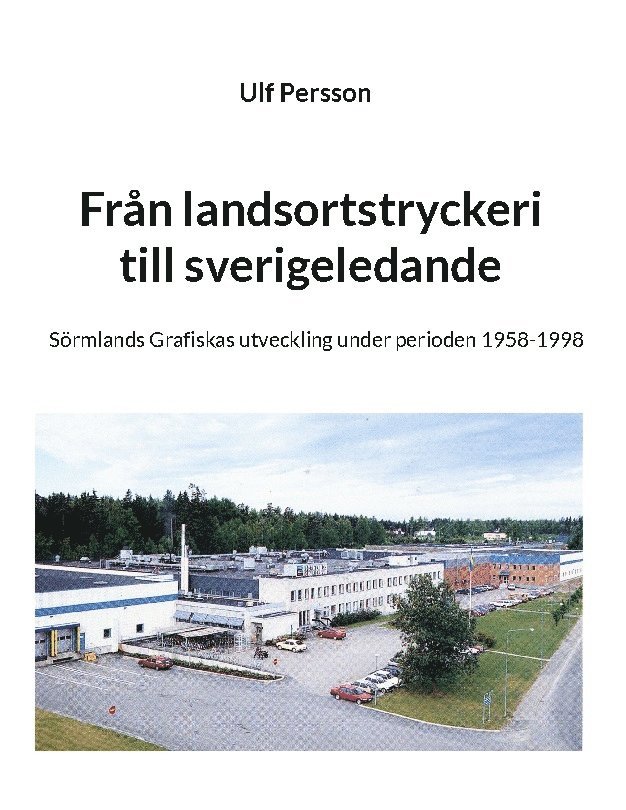 Från landsortstryckeri till sverigeledande : Sörmlands grafiskas utveckling 1