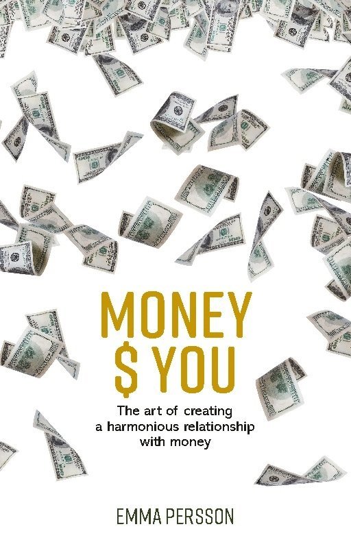 Money $ YOU : the art of creating a harmonious relationship with money 1