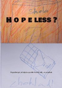 bokomslag Hopeless? : ångestberget, att skjuta upp eller framför allt... en smal bok