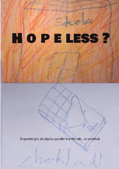 bokomslag H o p e less ?: Ångestberget, att skjuta upp eller framför allt... en smal bok