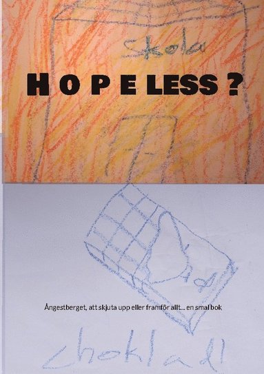 bokomslag Hopeless? : ångestberget, att skjuta upp eller framför allt... en smal bok