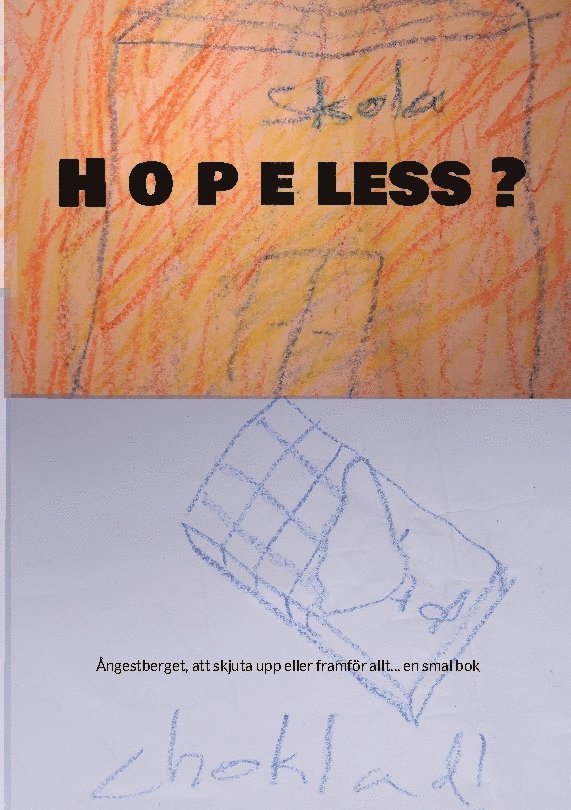Hopeless? : ångestberget, att skjuta upp eller framför allt... en smal bok 1