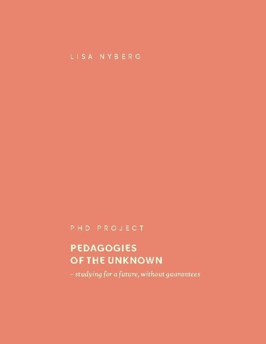 bokomslag Pedagogies of the Unknown: studying for a future, without guarantees