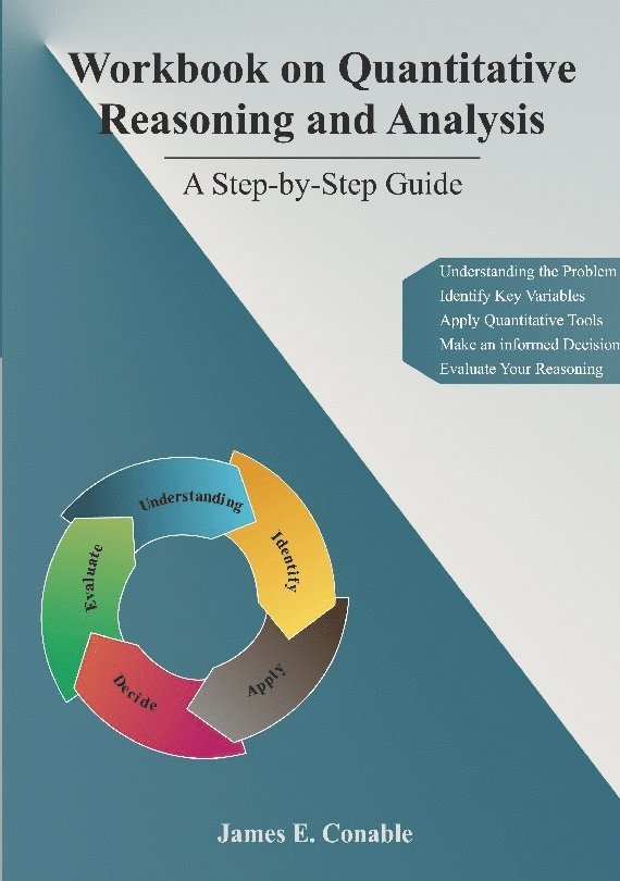 James E. Conable - Workbook on quantitative reasoning and analysis : a step-by-step guide, Häftad