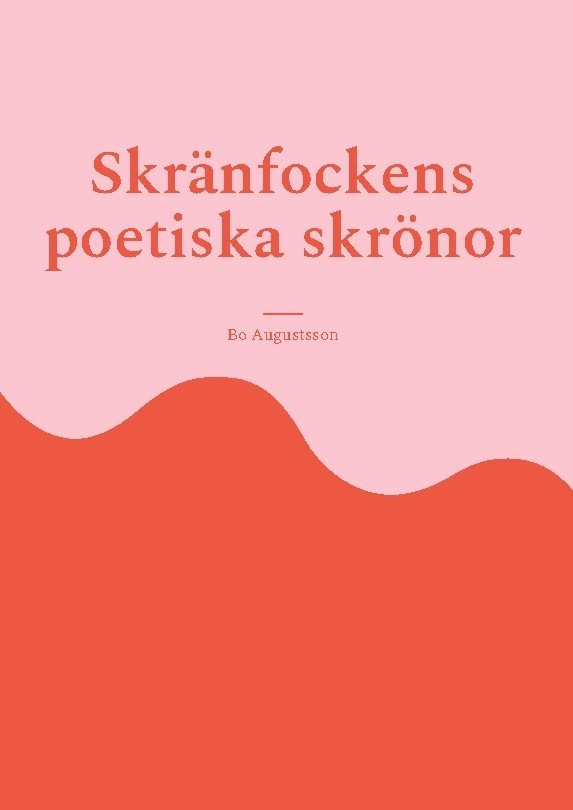 Bo Augustsson - Skränfockens poetiska skrönor, Inbunden