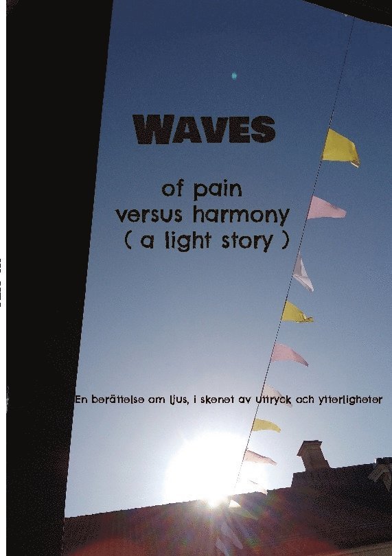 Waves : of pain versus harmony a light story 1