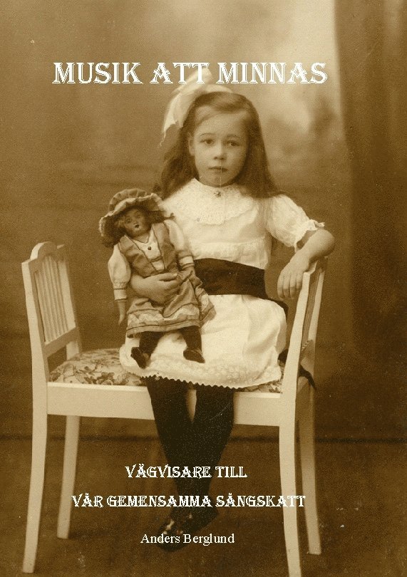 Anders Berglund - Musik att minnas : vägvisare till vår gemensamma sångskatt, Häftad