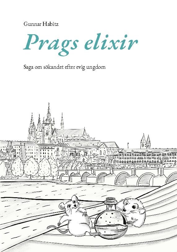 Prags elixir: Saga om sökandet efter evig ungdom