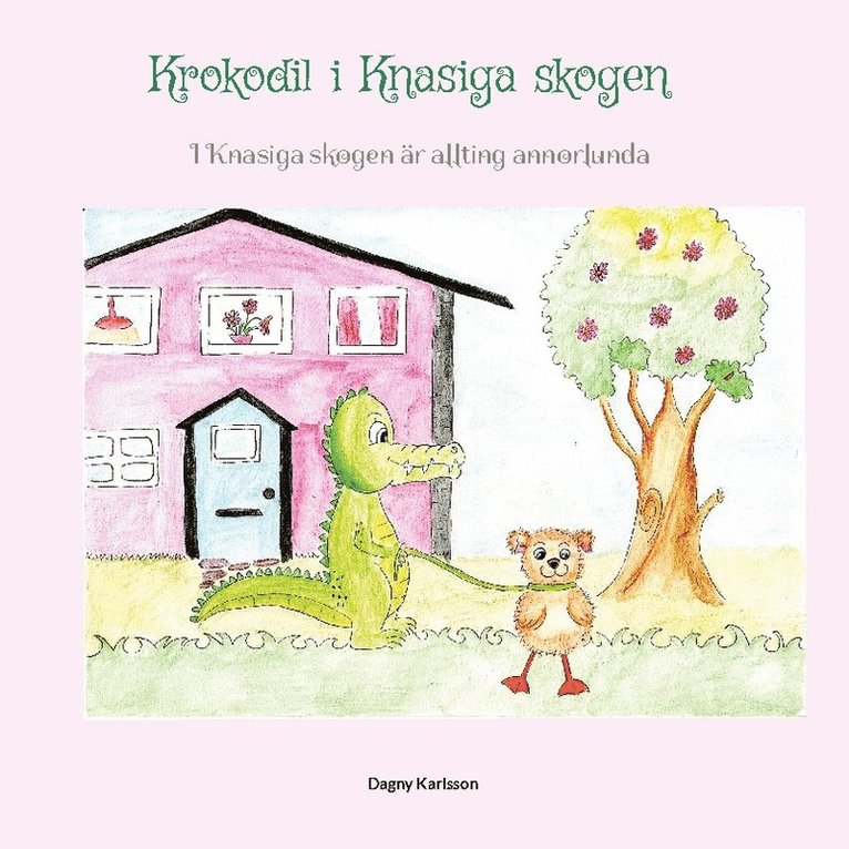 Krokodil i Knasiga skogen: I Knasiga skogen är allting annorlunda