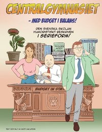 bokomslag Centralgymnasiet : med budget i balans! - den svenska skolan humoristiskt beskriven i serieform