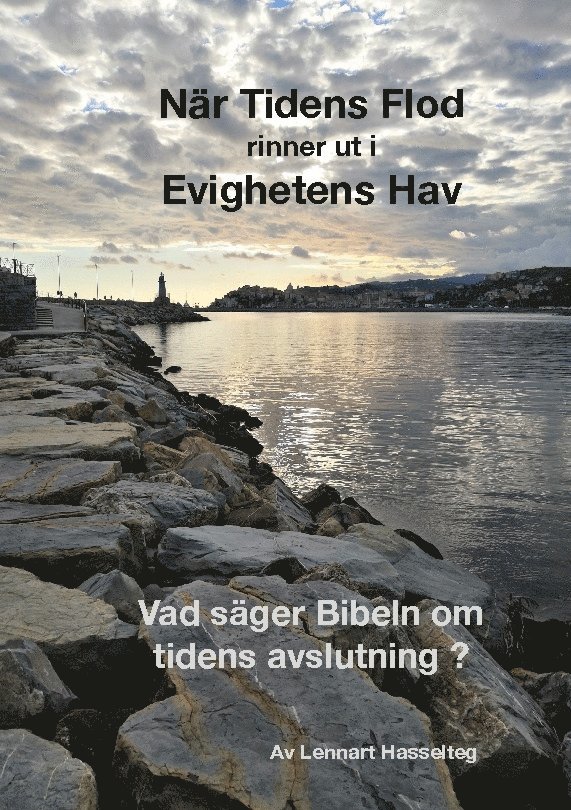 Lennart Hasselteg - När Tidens Flod rinner ut i Evighetens Hav: En genomgång av vad Bibeln säger om den sista tiden, Häftad