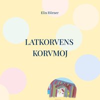 bokomslag Latkorvens korvmoj