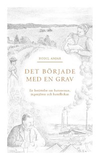 bokomslag Det började med en grav : berättelsen om baronessan, ingenjören och barnflickan