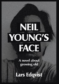 bokomslag Neil Young's face : a novel about growing old