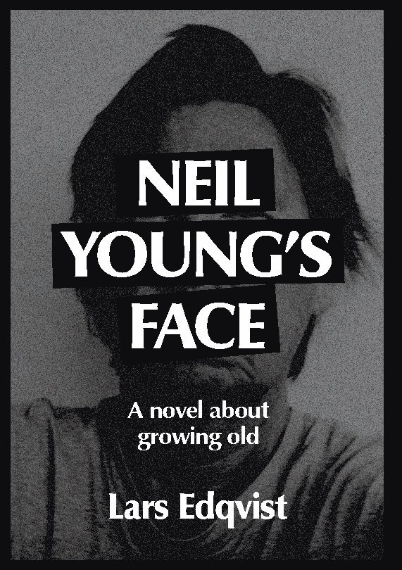 Neil Young's face : a novel about growing old 1