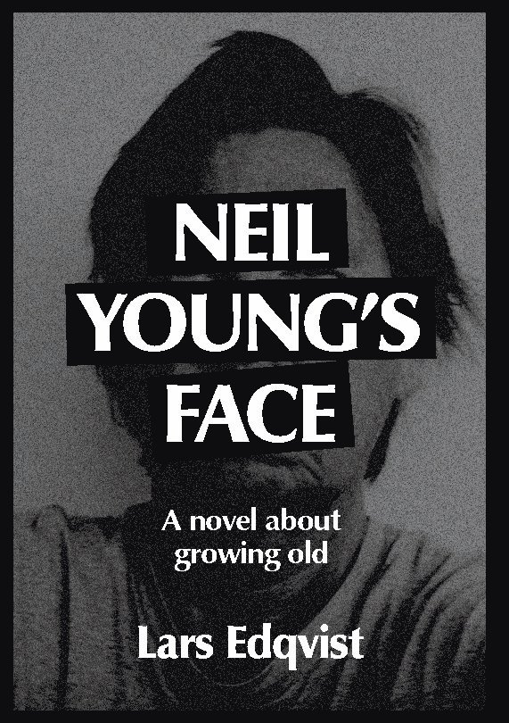 Neil Young's face : a novel about growing old