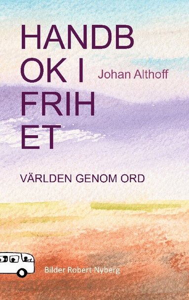 Johan Althoff - Handbok i frihet : Världen genom ord, Häftad