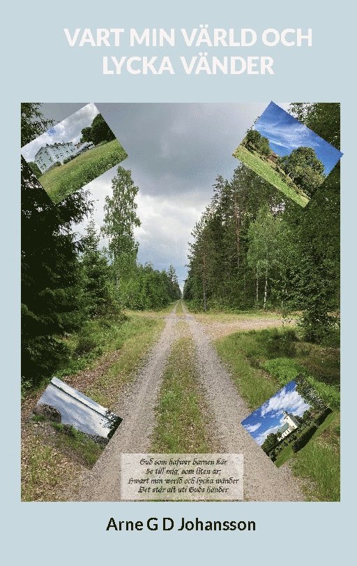 Arne G D Johansson - Vart min värld och lycka vänder, Inbunden