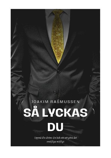 bokomslag Så Lyckas Du: Uppnå din dröm: En bok om att göra det omöjliga möjligt