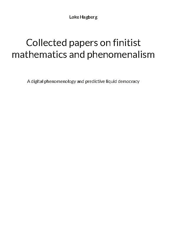 Loke Hagberg - Collected papers on finitist mathematics and phenomenalism : A digital phen, Inbunden