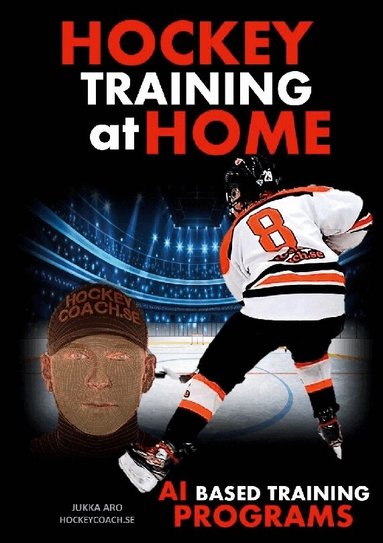 Jukka Aro - Hockey training at home : AI based hockey training programs, Häftad