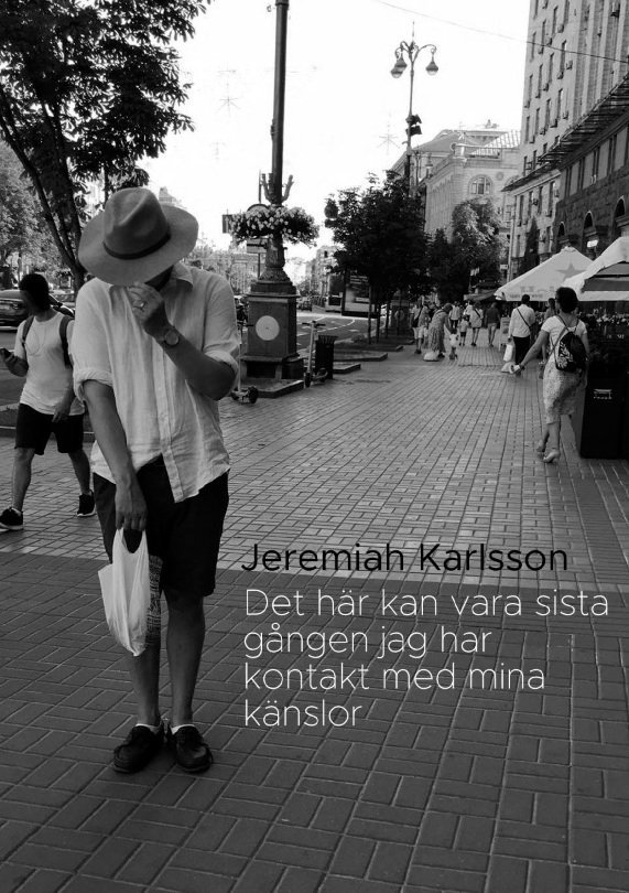 Jeremiah Karlsson - Det här kan vara sista gången jag har kontakt med mina känslor: lyrik, Häftad
