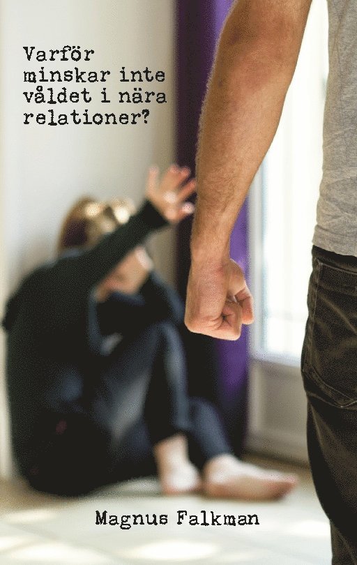 Varför minskar inte våldet i nära relationer? 1