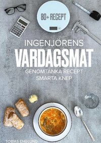 bokomslag Ingenjörens vardagsmat : genomtänka recept & smarta knep