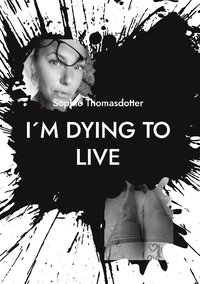 bokomslag I'm dying to live : so please love me
