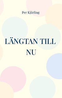 bokomslag Längtan till NU: Skapa en attraktiv framtid