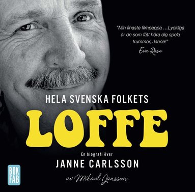 bokomslag Hela svenska folkets Loffe : en biografi över Janne Carlsson