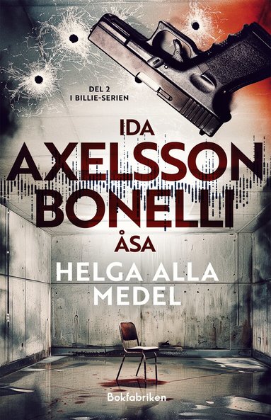 Ida Axelsson, Åsa Bonelli - Helga alla medel, Inbunden