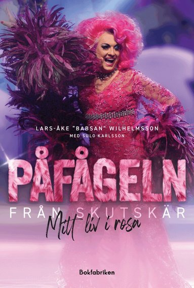 Lars-Åke Wilhelmsson, Sulo Karlsson - Påfågeln från Skutskär : mitt liv i rosa, Inbunden