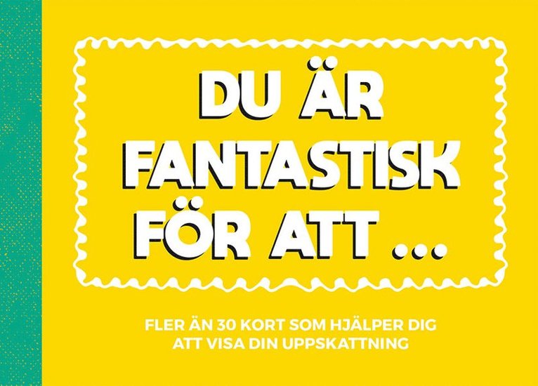 Du är fantastisk för att ..., Häftad