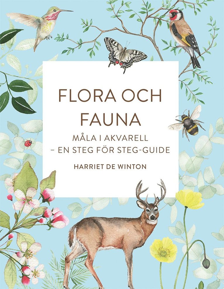 Flora och fauna : måla i akvarell - en steg för steg-guide 1