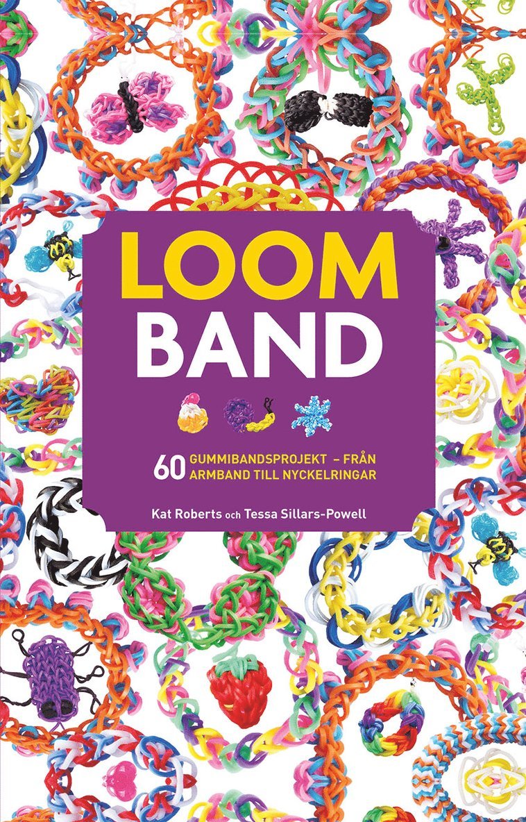 Loomband : 60 gummibandsprojekt från armband till nyckelringar